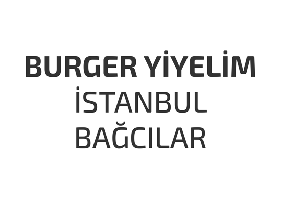 burger-yiyelim-istanbul-bagcilar