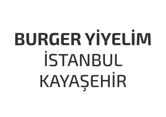 burger-yiyelim-istanbul-kayasehir