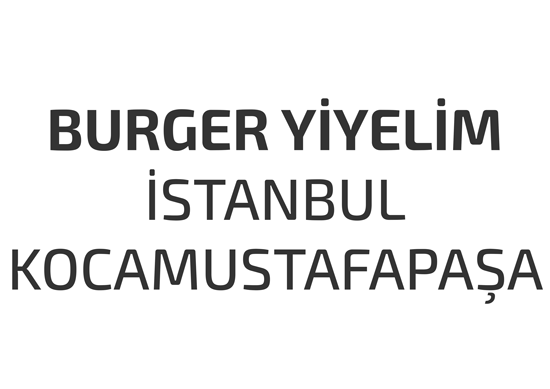 burger-yiyelim-istanbul-kocamustafapasa